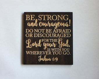 Be Strong and Courageous - Joshua 1:9 - carved wooden sign - wood sign - rustic wood sign - house plaques - engraved wood sign