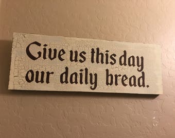 Give us this day our daily bread, Rustic wood sign
