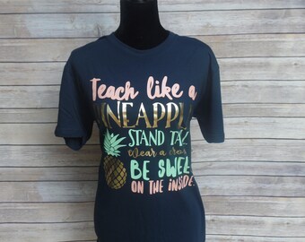 Teacher Shirts, Teaching School Gift, Teacher Gifts, Teacher Life, Teach Like a Pineapple Shirt, Women Shirt, Elementary Shirt, High School