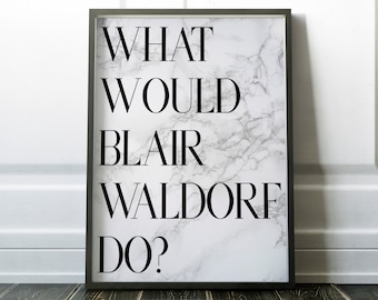 Gossip Girl What Would Blair Waldorf Do Printable Poster 8 x 10, Marble, Downloadable, Art Room Decor, Digital File, Instant Wall Art, Quote