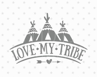 Love My Tribe SVG file Family svg Tribal svg file Family svg file Tribal svg Indian svg Aztec svg Teepee Svg File Tribe SVG Silhouette files