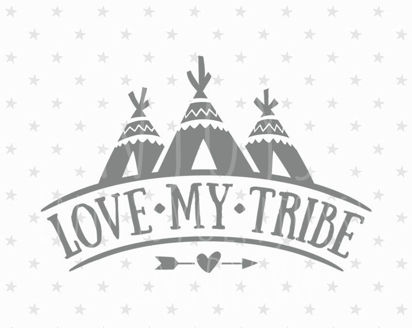 Love My Tribe SVG file Family svg Tribal svg file Family svg