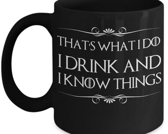 Sci-Fi / Fantasy Mugs - That's What I Do I Drink And I Know Things - Ideal Science Fiction Gifts