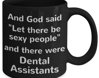 And God Said "Let There Be Sexy People" And There Were Dental Assistants - Funny Gift Mug for Dental Assistants