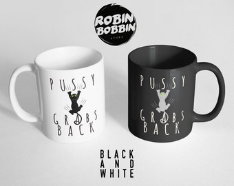 Pussy Grabs Back Black and White Mug - Democracy Mug - Cat Mug