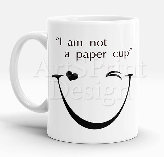 Items similar to Coffee Mug Quote Mug I am not a paper cup Ceramic Tea