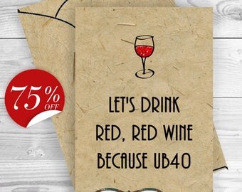 SALE Funny 40th Birthday Card and Envelope, 40th Birthday Card, 40th Birthday card Friend, Funny card Let's drink red, red wine because UB40