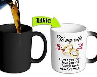 Color Changing Mug - To My Wife I Loved You Then, I Love You Still, Always Have, Always Will Color Changing Coffee Mug