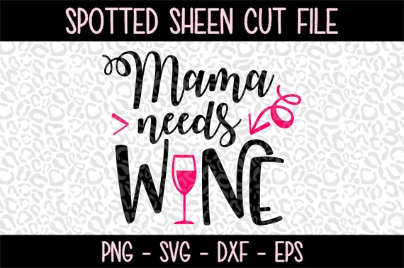 Download Mama needs Wine PNG SVG eps and dxf Files for Cutting