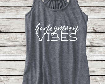 Honeymoon shirt, Honeymoon Tanks, Honeymoon Vibes Tank