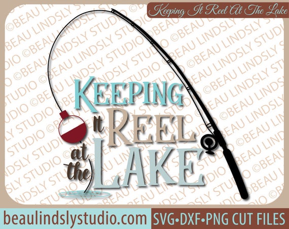 Download Fishing Reel SVG Lake Quote SVG Fishing SVG Cutting File