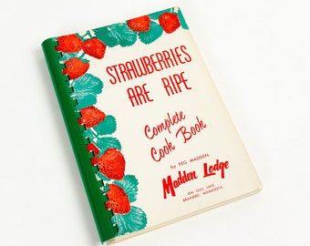 Vintage 1970s Strawberries Are Ripe Cook Book by Peg Madden of Madden Lodge Gull Lake MN / Collected Recipes From Visitors Around the World