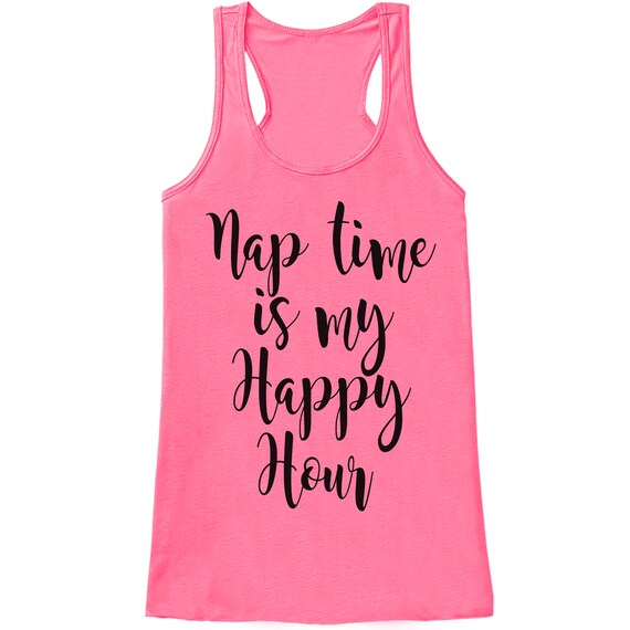 Gift For Mom - Nap Time Is My Happy Hour - Funny Shirts for Women - Novelty Tank - Gift for Her - Mothers Day Gift - Funny Mom Gift - Pink Il_570xn