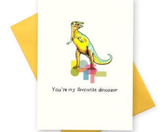 You're My Favourite Dinosaur. Funny 21st 30th 40th 50th 60th 70th 80th birthday card . Dino greetings cards . Boyfriend BFF husband pops dad