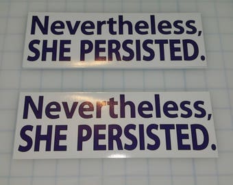 Nevertheless She Persisted Sticker - Large - Original PerStickers Fundraiser Item