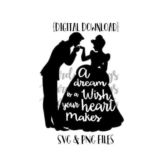 Cinderella A Dream is a Wish Your Heart Makes SVG PNG JPG