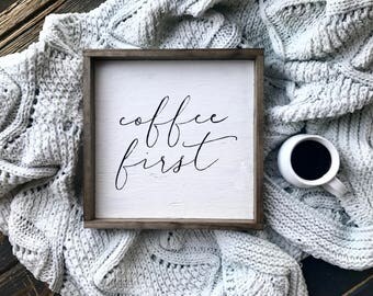 Coffee First Wooden Sign. Small Wood Sign. Coffee Lover Gift. Coffee Sign. Wood Framed Sign. Farmhouse Sign. Fixer Upper Style. Coffee Bar.
