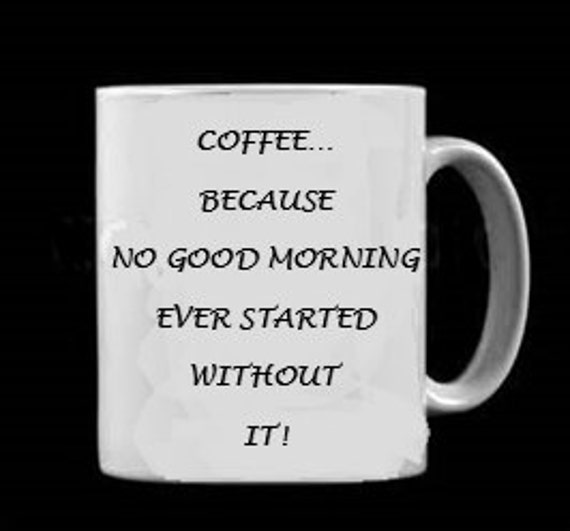 No Good Morning Ever Started Without Coffee Mug Sassy Coffee