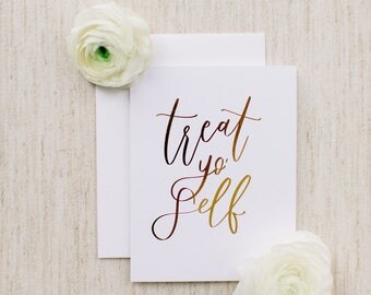 Treat yo'self - Foil Card