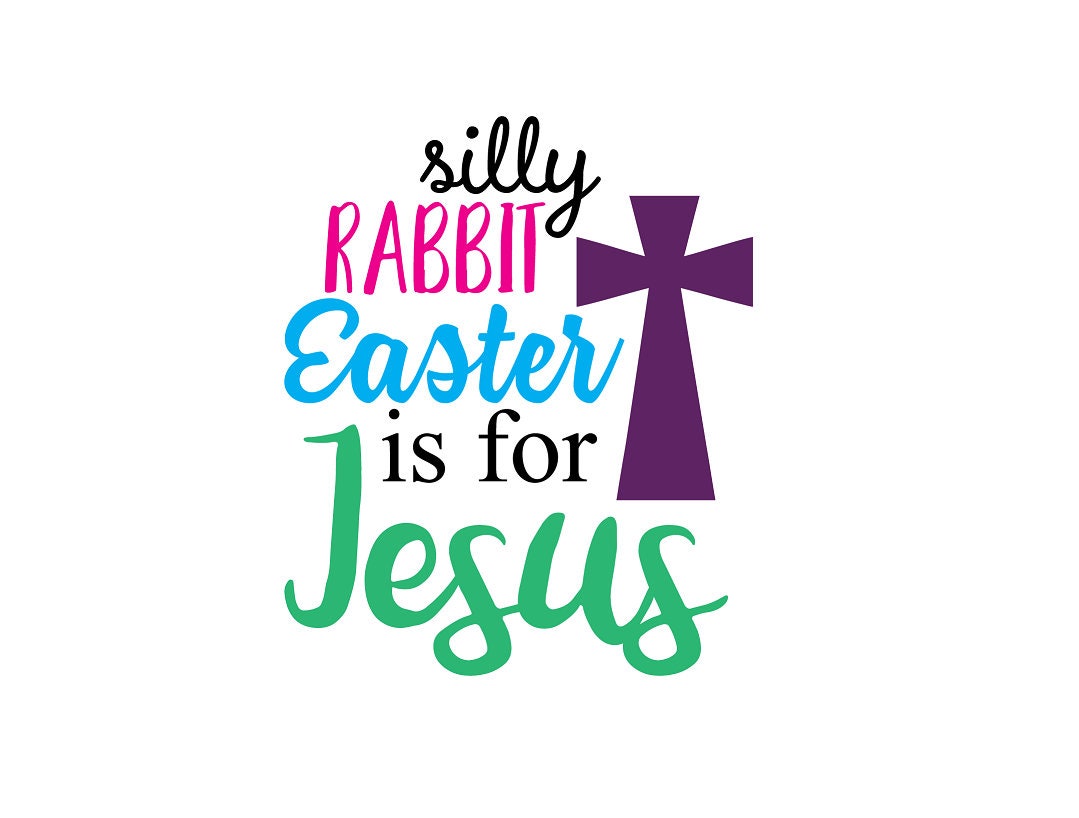 Easter SVG Silly Rabbit Easter is for Jesus svg Christian