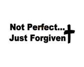 Not Perfect Just Forgiven - Car Decal - Vinyl Car Decals, Window Decal, Signage, Wall Decal, Laptop Decal, Christian Decal, Cross Decal