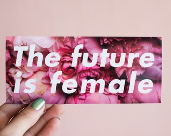 Feminist Vinyl Sticker The Future is Female- 3 inches/ 6 inches Illustrated Weatherproof Decal Bumper Sticker