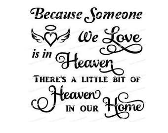 SVG - Because someone we love is in Heaven... Heaven in our Home - Digital cutting file - INSTANT DOWNLOAD - svg, dxf, png, jpeg & pdf