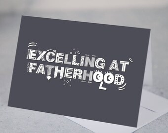Fathers Day Card - Excelling at Fatherhood - Card for Dad, father's day gift, greetings card, typography, dad card, well done dad