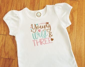 Girl's Young Wild & Three Shirt, Third Birthday Shirt, 3rd Birthday T-shirt, 3rd Birthday Outfit, Toddler Tee, Embroidered Birthday Top