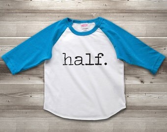 Half birthday boy, half birthday outfit girl, half birthday girl, half birthday shirt, half birthday raglan tee
