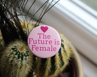 The Future is Female 32mm pin back badge, feminist pin