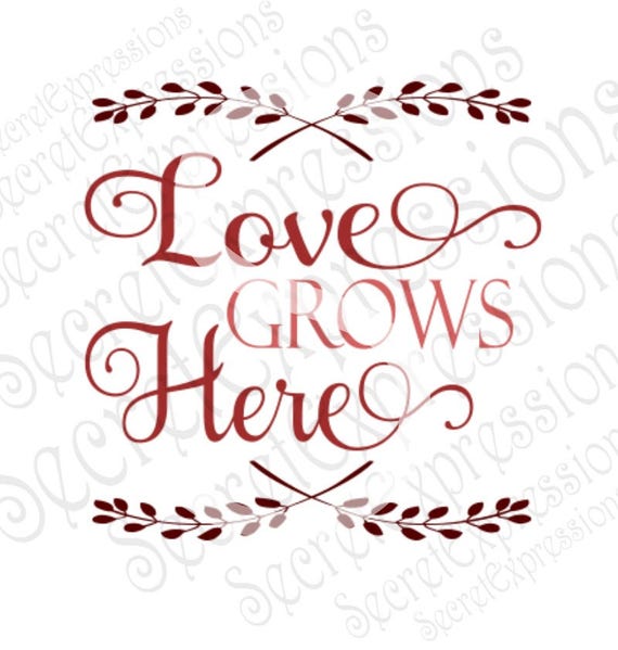 Free Free 82 Svg Files Love Grows Here Svg Free SVG PNG EPS DXF File