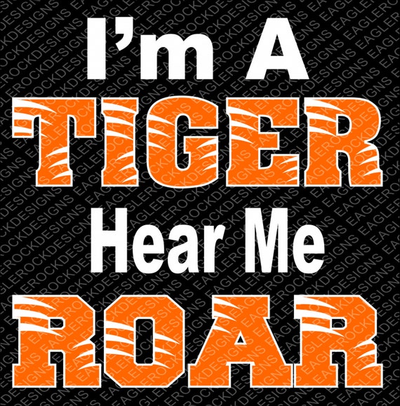 Download I'm A Tiger Hear Me Roar SVG DXF EPS Cut File for Cameo