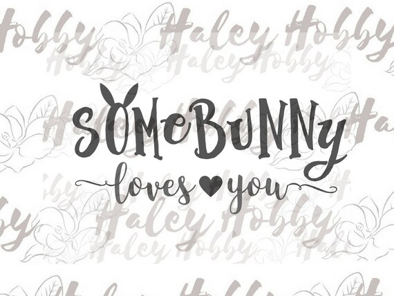 Download SomeBunny Loves You Bunny SVG Easter Cut File Digital ...