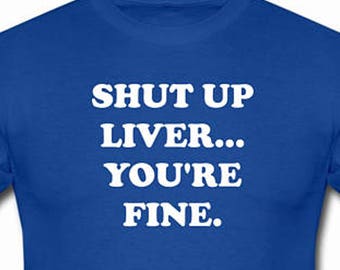 Shut up liver | Etsy