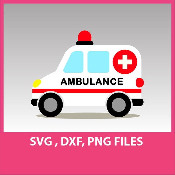 Instant Download Ambulance SVG DXF PNG Formats