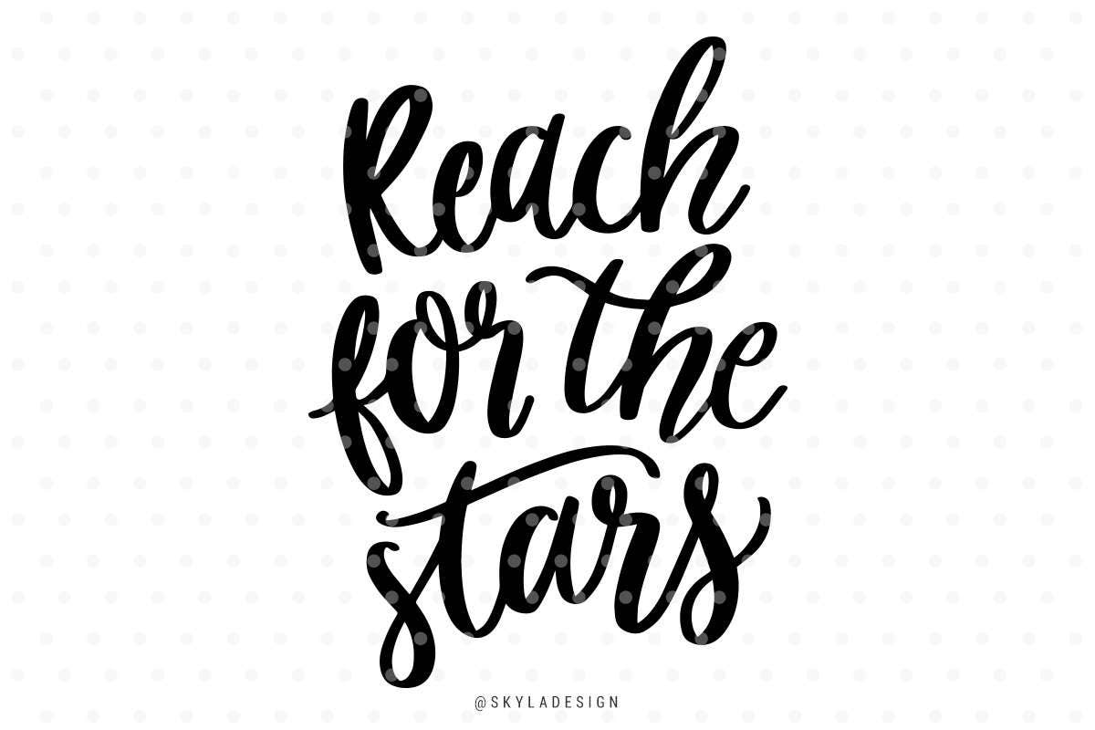 Download Svg file, Quote svg, Handlettered svg, Reach for the stars ...