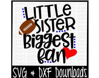 Football Sister SVG * Football SVG * Little Sister Biggest Fan Cut File - dxf & SVG Files - Silhouette Cameo/Cricut