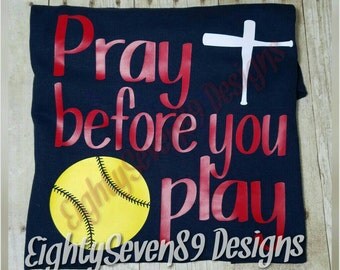 Pray Before You Play; Softball Shirt; Baseball Shirt; Christian Shirt