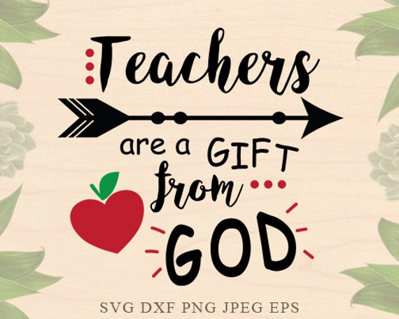 Teacher SVG Gift from God svg Teaching svg school Valentines