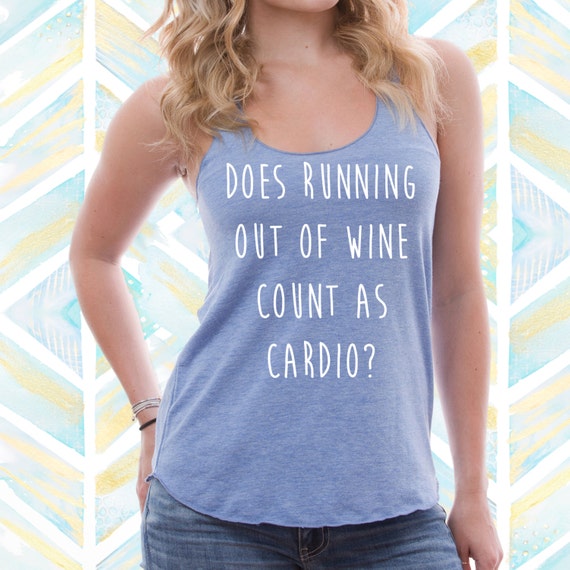 Does Running Out Of Wine Count As Cardio Tank / Funny Wine