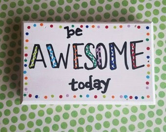 Be Awesome Today 8x10 Art Print Motivational Uplifting