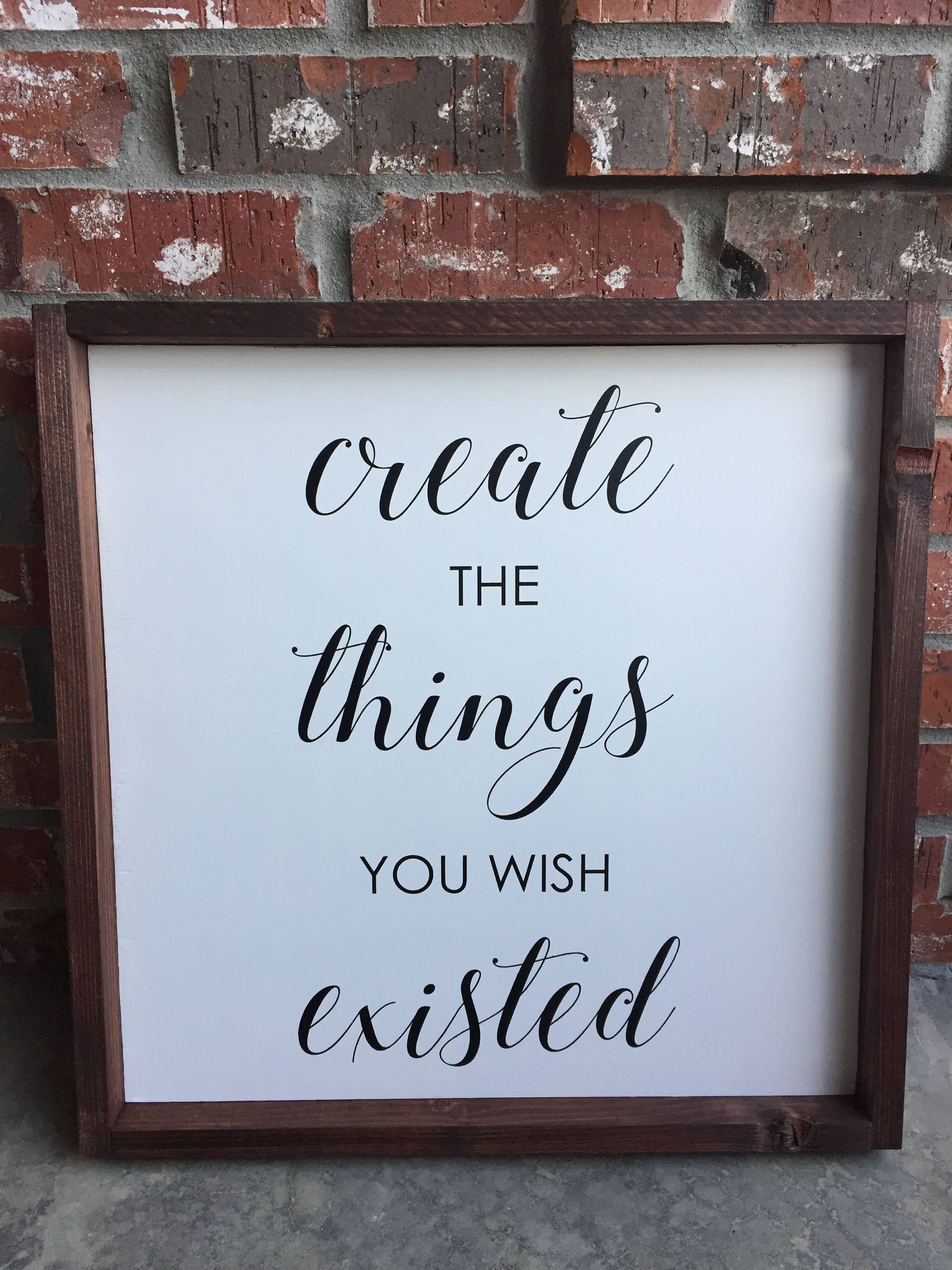 Create the things you wish existed wood sign