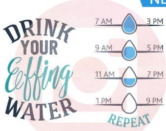 Drink Your Effing Water SVG, Drink Your Water svg, Water Bottle SVG, Drink Up Svg, Drink Your Effing Water, Drink Your Effing Water SVG,