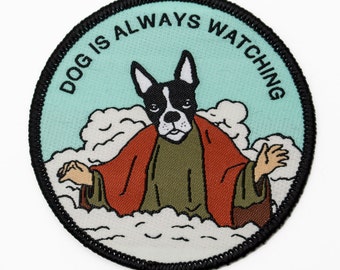 Dog Is Always Watching Patch. Woven Iron On Boston Terrier Patch. God Is Always Watching