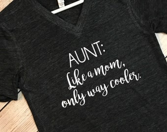 Aunt Gift, Aunt Shirt, New Aunt Gift, Aunt To Be, Best Aunt Ever Shirt, cool aunt Aunt Gift Aunt Shirt New Aunt Gift Aunt To Be, v neck