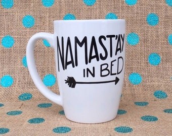 Funny Coffee Mug - Namast'ay In Bed - Handpainted Coffee Mug - Yoga mug - Namaste - Namastay In Bed - Funny Mug - Personalized Mug - Mug
