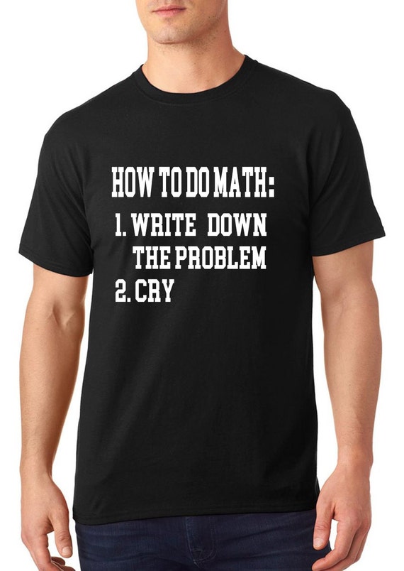 Funny nerdy t-shirt how to do math t-shirt funny t-shirt