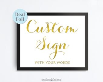 custom sign with your words, metallic foil sign, custom wedding sign, real foil sign, table decor, wedding decor, printed sign (FS-04)