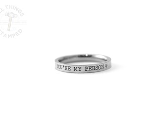 Custom Ring - You're My Person - Greys Anatomy Quote - Name Ring - Personalized Ring - Stainless Steel Ring - Engraved Ring - Gift Under 30